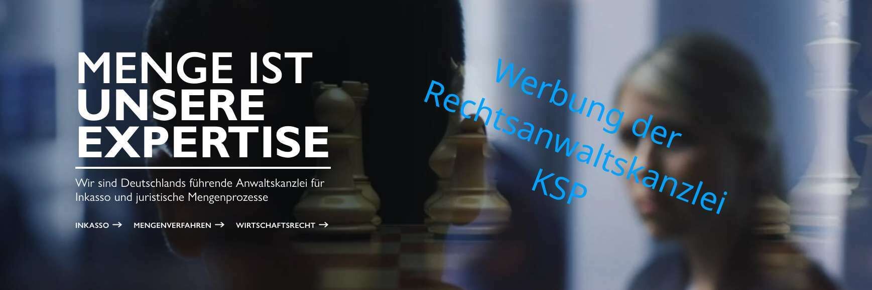 Werbung der Anwaltskanzlei KSP: "Wir sind Deutschlands f&uuml;hrende &shy;Anwalts&shy;kanzlei f&uuml;r Inkasso und juristische Mengen&shy;prozesse"